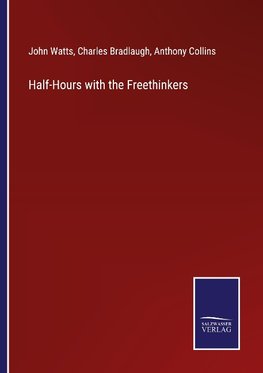 Half-Hours with the Freethinkers