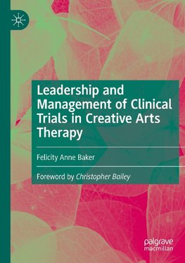 Leadership and Management of Clinical Trials in Creative Arts Therapy