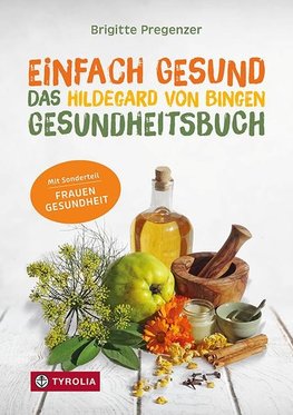 Einfach gesund. Das Hildegard von Bingen Gesundheitsbuch