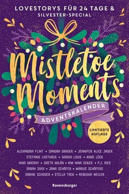 Mistletoe Moments. Ein Adventskalender. New-Adult-Lovestorys für 24 Tage plus Silvester-Special (Romantische Kurzgeschichten für jeden Tag bis Weihnachten)