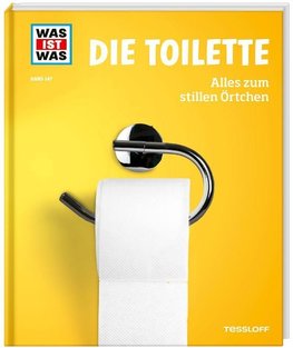 WAS IST WAS Band 147. Die Toilette. Alles zum stillen Örtchen