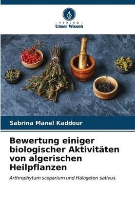 Bewertung einiger biologischer Aktivitäten von algerischen Heilpflanzen