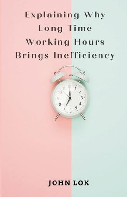 Explaining Why Long Time Working Hours