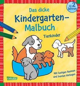 Ausmalbilder für Kita-Kinder: Das dicke Kindergarten-Malbuch: Tierkinder