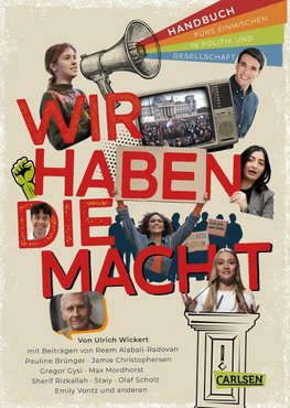 "Wir haben die Macht" -  Handbuch für junge Menschen zum Einmischen in Politik und Gesellschaft