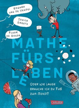 Mathe fürs Leben oder: Wie lange brauche ich zu Fuß zum Mond?