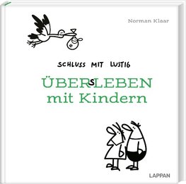 Schluss mit lustig: Übers Leben mit Kindern