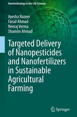 Targeted Delivery of Nanopesticides and Nanofertilizers in Sustainable Agricultural Farming