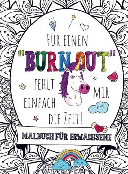 Malbuch für Erwachsene - Für einen "BURNOUT" fehlt mir einfach die Zeit!