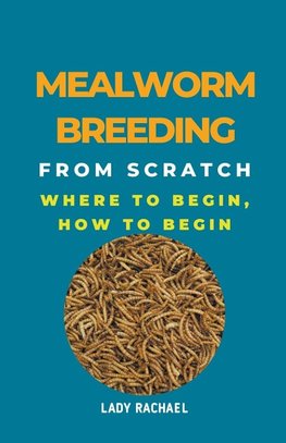 Mealworm Breeding From Scratch