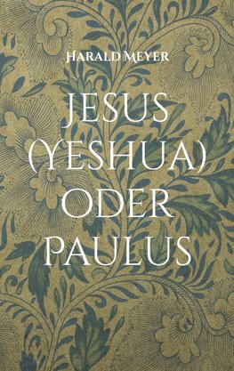 Jesus (Yeshua) oder Paulus