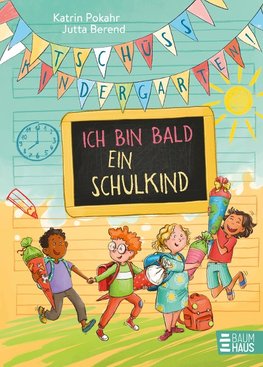 Tschüss, Kindergarten! Ich bin bald ein Schulkind