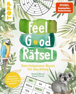 Feel Good Rätsel. Noch mehr Rätsel zum »Positiven Denken«