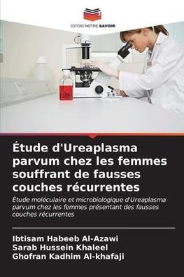 Étude d'Ureaplasma parvum chez les femmes souffrant de fausses couches récurrentes