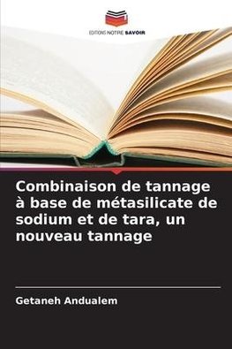 Combinaison de tannage à base de métasilicate de sodium et de tara, un nouveau tannage