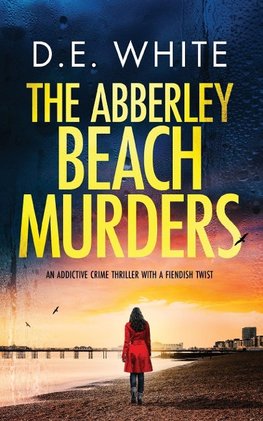 THE ABBERLEY BEACH MURDERS an addictive crime thriller with a fiendish twist