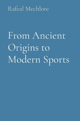 From Ancient Origins to Modern Sports