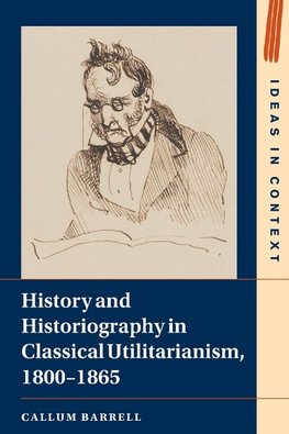 History and Historiography in Classical Utilitarianism, 1800-1865