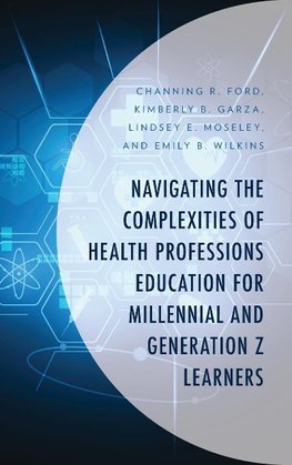 Navigating the Complexities of Health Professions Education for Millennial and Generation Z Learners