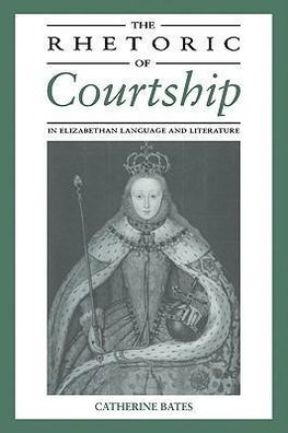 The Rhetoric of Courtship in Elizabethan Language and Literature