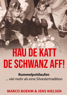 Hau de Katt de Schwanz aff!