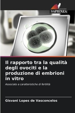 Il rapporto tra la qualità degli ovociti e la produzione di embrioni in vitro