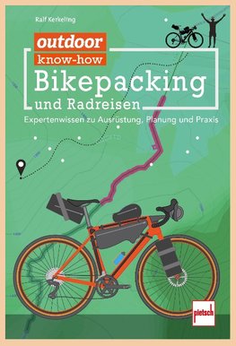 outdoor Know-how: Bikepacking und Radreisen