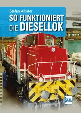 So funktioniert die Diesellok