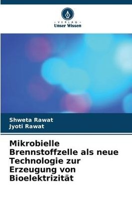 Mikrobielle Brennstoffzelle als neue Technologie zur Erzeugung von Bioelektrizität