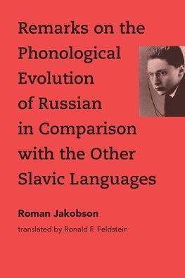 Remarks on the Phonological Evolution of Russian in Comparison with the Other Slavic Languages