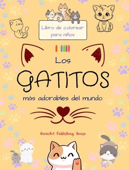 Los gatitos más adorables del mundo - Libro de colorear para niños - Escenas creativas y divertidas de risueños gatos