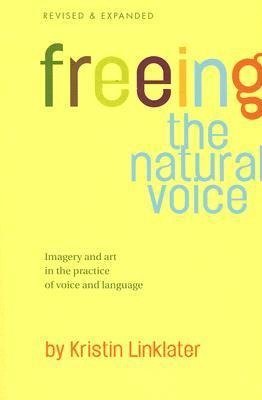 Freeing the Natural Voice: Imagery and Art in the Practice of Voice and Language