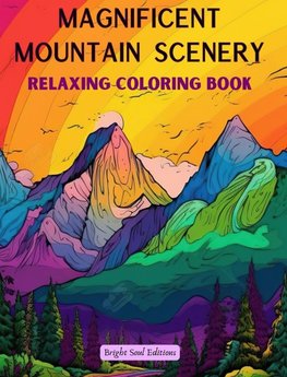 Magnificent Mountain Scenery | Relaxing Coloring Book | Incredible Mountain Landscapes for Nature Lovers