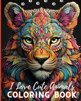 I Love Cute Animals Coloring Book