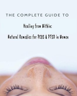 The Complete Guide to Healing from Within