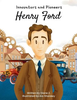 Kids story book of Henry Ford (innovators and pioneers) illustrated biographies book