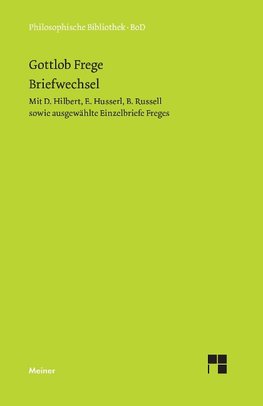 Gottlob Freges Briefwechsel mit D. Hilbert, E. Husserl, B. Russell sowie ausgewählte Einzelbriefe Freges