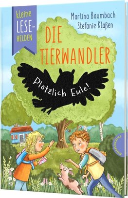 Kleine Lesehelden: Die Tierwandler - Plötzlich Eule!