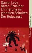 Erinnerung im globalen Zeitalter: Der Holocaust