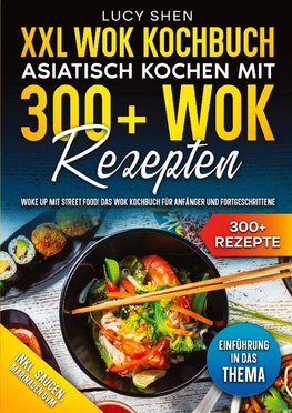 XXL Wok Kochbuch ¿ Asiatisch kochen mit 300+Wok Rezepten