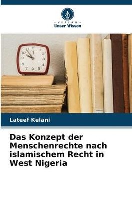 Das Konzept der Menschenrechte nach islamischem Recht in West Nigeria