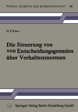 Die Steuerung von Entscheidungsgremien über Verhaltensnormen