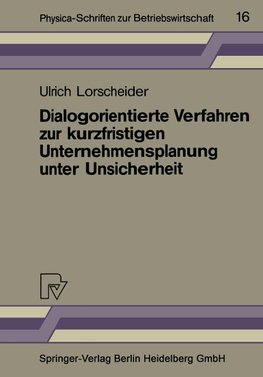 Dialogorientierte Verfahren zur kurzfristigen Unternehmensplanung unter Unsicherheit