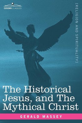 Massey, G: Historical Jesus, and the Mythical Christ