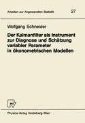 Der Kalmanfilter als Instrument zur Diagnose und Schätzung variabler Parameter in ökonometrischen Modellen