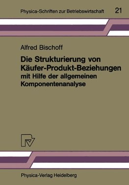 Die Strukturierung von Käufer-Produkt-Beziehungen mit Hilfe der allgemeinen Komponentenanalyse