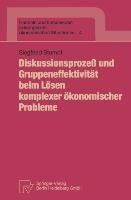 Diskussionsprozeß und Gruppeneffektivität beim Lösen komplexer ökonomischer Probleme