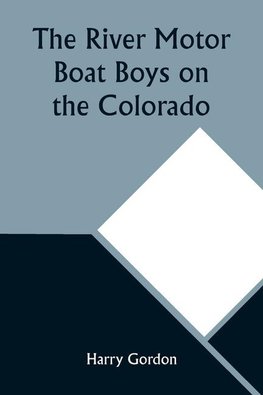 The River Motor Boat Boys on the Colorado; Or, The Clue in the Rocks