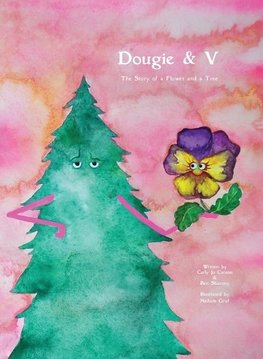 Dougie & V, The Story of a Flower and a Tree