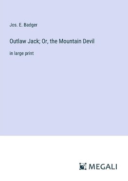 Outlaw Jack; Or, the Mountain Devil